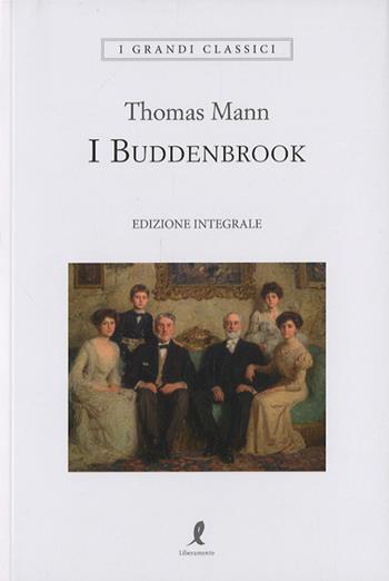 I Buddenbrook. Ediz. integrale - Thomas Mann - Libro Liberamente 2026, I grandi classici | Libraccio.it