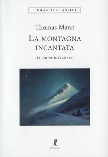 La montagna incantata. Ediz. integrale - Thomas Mann - Libro Liberamente 2026, I grandi classici | Libraccio.it
