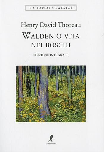 Walden o vita nei boschi. Ediz. integrale - Henry David Thoreau - Libro Liberamente 2026, I grandi classici | Libraccio.it
