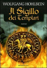 Il sigillo dei templari - Wolfgang Hohlbein - Libro Reverdito 2009, Narrativa | Libraccio.it