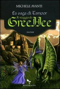 Il viaggio di GreeHee. La saga di Tamoor - Michele Avanti - Libro Reverdito 2009, Narrativa fantasy | Libraccio.it