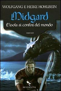 Midgard. L'isola ai confini del mondo - Wolfgang Hohlbein, Heike Hohlbein - Libro Reverdito 2009, Narrativa fantasy | Libraccio.it