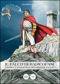 Il falco di Radicofani. Storia e leggenda di Ghino di Tacco - Filippo Cenni - Libro Pacini Editore 2004, Storia | Libraccio.it