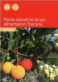 Piante selvatiche di uso alimentare in Toscana - Gabriella Corsi, Anna M. Pagni - Libro Pacini Editore 2004, Uomonatura | Libraccio.it