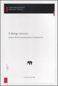 Il dialogo spezzato. Forme dell'incomprensione in letteratura - Antonio Castore - Libro Pacini Editore 2011, Studi di letterature moderne e comparate | Libraccio.it