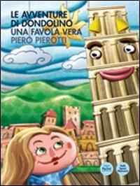 Le avventure di Dondolino. Una favola vera - Piero Pierotti - Libro Pacini Editore 2009, Volti, spazi, memorie | Libraccio.it