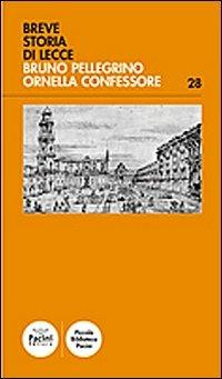 Breve storia di Lecce - Bruno Pellegrino, Ornella Confessore - Libro Pacini Editore 2009, Piccola biblioteca Pacini | Libraccio.it