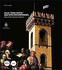 Dalla «Terra Nuova» alla città contemporanea. Storia di San Giovanni Valdarno - Franco Cardini - Libro Pacini Editore 2009, Arte | Libraccio.it