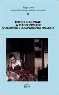 La mano invisibile. Shakespeare e la conoscenza nascosta - Rocco Coronato - Libro Pacini Editore 2021, Saggi critici | Libraccio.it