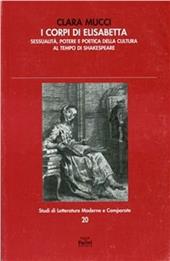 I corpi di Elisabetta. Sessualità, potere e poetica della cultura al tempo di Shakespeare