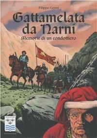 Gattamelata da Narni. Memorie di un condottiero - Filippo Cenni - Libro Pacini Editore 2009, Storia | Libraccio.it