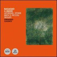 Bagaglio a mano. Aforismi, storie brevi e piccoli seguiti - Fernando Classico - Libro Pacini Editore 2009, Volti, spazi, memorie | Libraccio.it