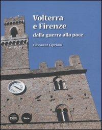 Volterra e Firenze dalla guerra alla pace - Giovanni Cipriani - Libro Pacini Editore 2011, Storia | Libraccio.it