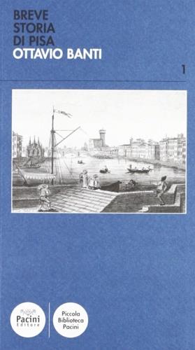 Breve storia di Pisa - Ottavio Banti - Libro Pacini Editore 2011 | Libraccio.it