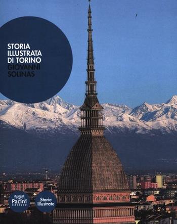 Storia illustrata di Torino - Giovanni Solinas - Libro Pacini Editore 2012, Storie illustrate | Libraccio.it
