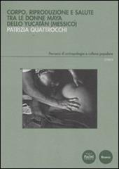 Corpo, riproduzione e salute tra le donne Maya dello Yucatan (Messico)