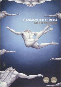 I fantasmi della libertà - Paolo Pancheri - Libro Pacini Editore 2011, Volti, spazi, memorie | Libraccio.it