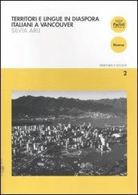 Territori e lingue in diaspora. Italiani a Vancouver - Silvia Aru - Libro Pacini Editore 2011, Territorio e società | Libraccio.it