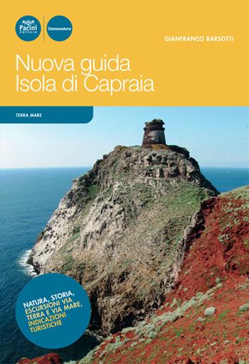 Nuova guida Isola di Capraia. Natura, storia, escursioni via terra e via mare, indicazioni turistiche - Gianfranco Barsotti - Libro Pacini Editore 2012, Uomonatura | Libraccio.it