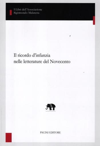Il ricordo d'infanzia nelle letterature del Novecento  - Libro Pacini Editore 2012, Studi di letterature moderne e comparate | Libraccio.it