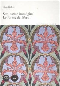 Scrittura e immagine. Le forme del libro - Silvio Balloni - Libro Pacini Editore 2011, Studi di storia e di critica d'arte | Libraccio.it