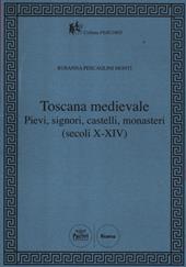 Toscana Medievale. Pievi, signori, castelli, monasteri (secoli X-XIV)