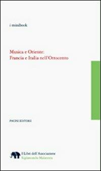 Musica e Oriente. Francia e Italia nell'Ottocento - Claudio Toscani - Libro Pacini Editore 2012, Lo stil dei moderni | Libraccio.it