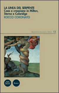 La linea del serpente. Caos e creazione in Milton, Sterne e Coleridge - Rocco Coronato - Libro Pacini Editore 2012, Strumenti di Filologia e Critica | Libraccio.it