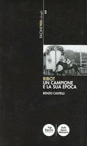 Ribot. Un campione e la sua epoca