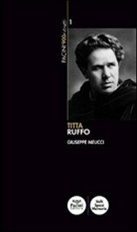 Titta Ruffo - Giuseppe Meucci - Libro Pacini Editore 2012, Pacini '900 Ritratti | Libraccio.it