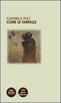 Come le farfalle - Carmelo Peci - Libro Pacini Editore 2012, Volti, spazi, memorie | Libraccio.it