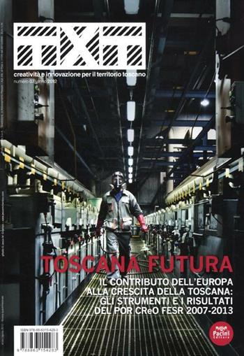 Txt. Creatività e innovazione per il territorio toscano (2012). Ediz. italiana e inglese. Vol. 7: Toscana futura.  - Libro Pacini Editore 2012 | Libraccio.it