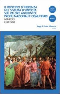 Il principio di inerenza nel sistema di imposta sul valore aggiunto - Marco Greggi - Libro Pacini Editore 2012, Saggi di diritto tributario | Libraccio.it