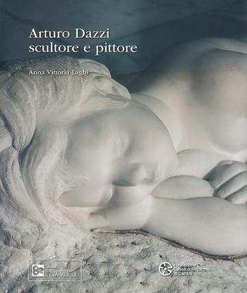 Arturo Dazzi scultore e pittore. Ediz. illustrata - Anna Vittoria Laghi - Libro Pacini Editore 2013, Arte | Libraccio.it