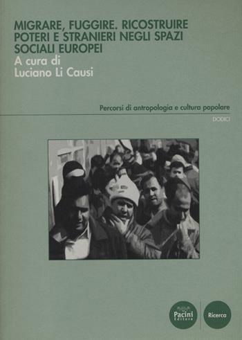 Migrare, fuggire. Ricostruire poteri e stranieri negli spazi sociali europei  - Libro Pacini Editore 2013, Percorsi di antropologia e cultura popolare | Libraccio.it