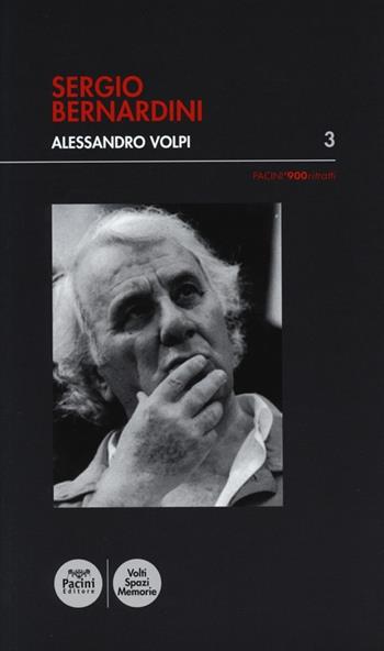 Sergio Bernardini - Alessandro Volpi - Libro Pacini Editore 2013, Pacini '900 Ritratti | Libraccio.it