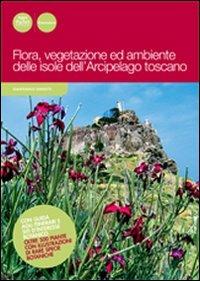 Flora, vegetazione ed ambiente delle isole dell'arcipelago toscano - Gianfranco Barsotti - Libro Pacini Editore 2013, Uomonatura | Libraccio.it