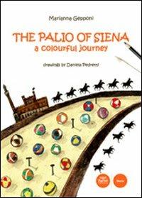 The Palio of Siena. A colourful jouney - Marianna Gepponi - Libro Pacini Editore 2013 | Libraccio.it