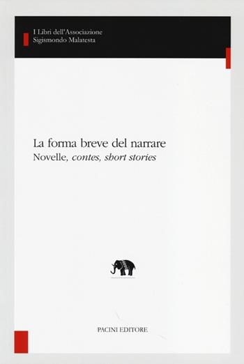La forma breve del narrare. Novelle, contes, short stories  - Libro Pacini Editore 2013, Studi di letterature moderne e comparate | Libraccio.it