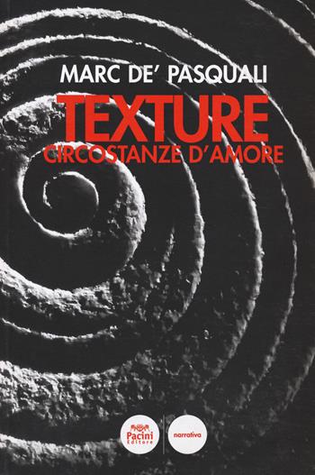 Texture - Marc De' Pasquali - Libro Pacini Editore 2016, Narrativa | Libraccio.it