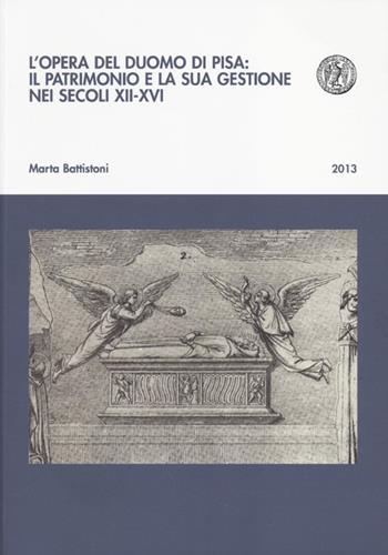 L'opera del Duomo di Pisa: il patrimonio e la sua gestione nei secoli XII-XVI - Marta Battistoni - Libro Pacini Editore 2013, Biblioteca del Bollettino storico pisano | Libraccio.it