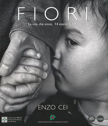 Fiori. La vita che vince. 14 storie di figli. Ediz. italiana e inglese - Enzo Cei - Libro Pacini Editore 2013, Immagine | Libraccio.it