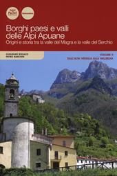 Borghi paesi e valli delle Alpi Apuane. Origini e storia tra la valle del Magra e la valle del Serchio. Vol. 2: Dall'alta Versilia alla Vallebuia.