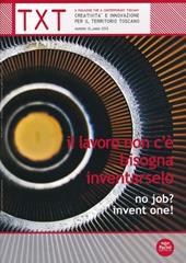 Txt. Creatività e innovazione per il territorio toscano (2013). Ediz. italiana e inglese. Vol. 10: Il lavoro non c'è, bisogna inventarselo.