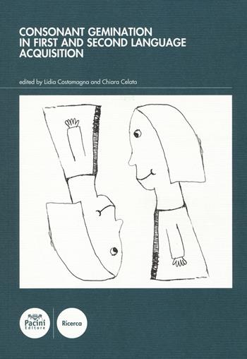 Consonant gemination in first and second language acquisition  - Libro Pacini Editore 2014 | Libraccio.it