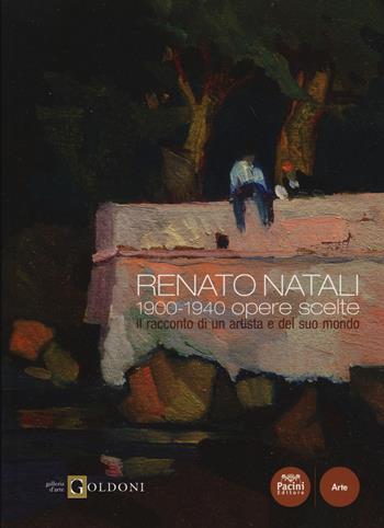 Renato Natali. 1900-1940 opere scelte. Il racconto di un artista e del suo mondo  - Libro Pacini Editore 2014, Arte | Libraccio.it