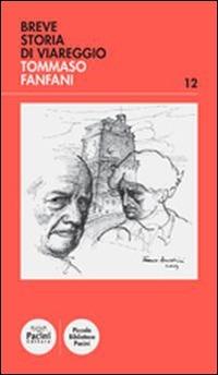 Breve storia di Viareggio - Tommaso Fanfani - Libro Pacini Editore 2014, Piccola biblioteca Pacini | Libraccio.it
