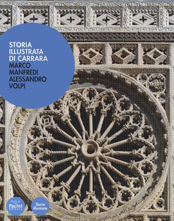 Storia illustrata di Carrara. Ediz. illustrata - Alessandro Volpi, Marco Manfredi - Libro Pacini Editore 2022, Storie illustrate | Libraccio.it