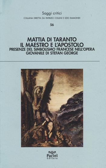 Il maestro e l'apostolo. Presenze del simbolismo francese nell'opera giovanile di Stefan George - Maria Di Taranto - Libro Pacini Editore 2014, Saggi critici | Libraccio.it