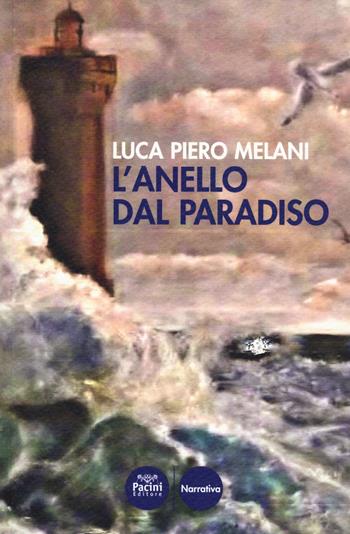 L'anello dal paradiso - Luca P. Melani - Libro Pacini Editore 2014, Narrativa | Libraccio.it